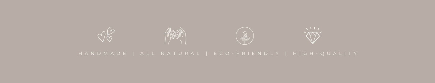 Handmade | All Natural | Eco-Friendly | High-Quality